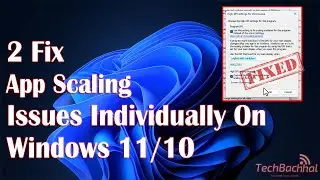 How to Fix App Scaling Issues Individually on Windows 11 [Guide]