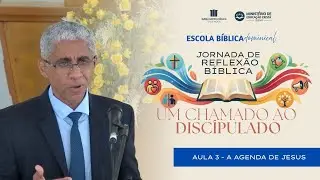 UM CHAMADO AO DISC&Iacute;PULADO - Aula 3 - A Agenda de Jesus