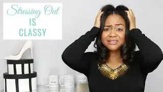 Classy Life Faux Pas: Stressing Out About What You Can't Control