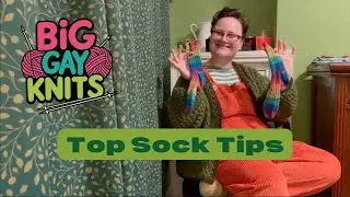 Big Gay Knits 💚 Sock Tour & Top Tips For Sock Knitting