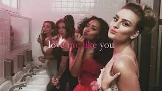 love me like you - little mix (slow)