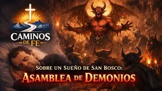 Don Bosco, y el sue&ntilde;o de reuni&oacute;n de demonios😱