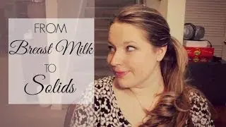 TRANSITION EASY | Breast Milk to Solids
