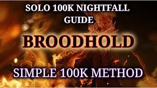 Solo 100K Nightfall Guide: Broodhold - Simple 100K Method