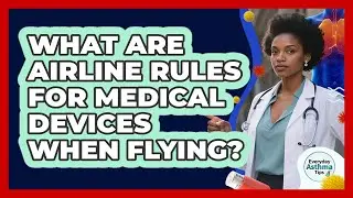 What Are Airline Rules For Medical Devices When Flying?