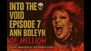 Into The Void Episode 7: Anne Boleyn Of Hellion Live Review & Chat