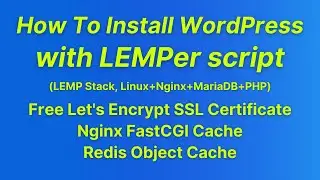 How To Install WordPress with LEMPer (LEMP stack, Enable Nginx FastCGI Cache, Redis Object Cache)