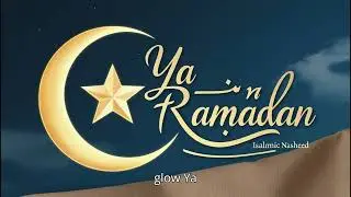 Ya Ramadhan | Heartfelt Nasheed Lyrics Video | Feel the Spirit of the Holy Month