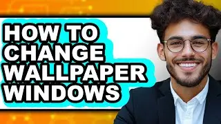 How to Change Wallpaper Windows - Full Guide