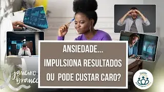 Ansiedade e produtividade: qual é o limite saudável?