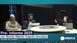 Informe de gobierno de Román Alberto Cepeda González | Contextos