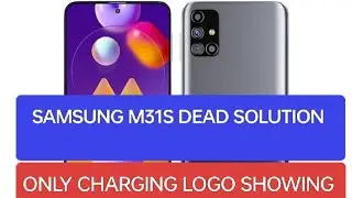 Samsung M31s Dead Solution Samsung M31s Only charging logo showing problem