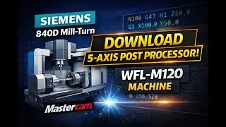 Siemens 840D Mill-Turn (5-axis)Post Processor for WFL-M120 | Mastercam 5-Axis & 4-Axis