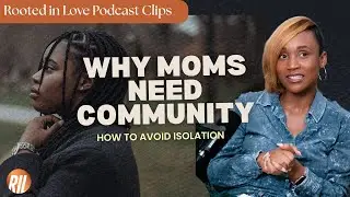 Why Moms Need Community and How to Avoid Isolation