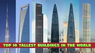 Top 10 Worlds' Tallest Buildings for Kids - Educational Video about Skyscrapers #kidsvideo