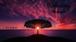 Relax Piano Music | Beautiful Relaxing Piano | meditation | Расслабляющая музыка пианино | медитация