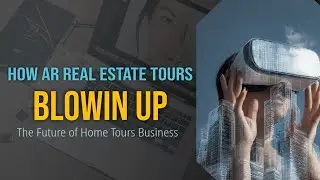 How AR Real Estate Tours Are Blowin&rsquo; Up | The Future of Home Tours I #RealEstate #business