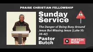 The Danger of Being Busy Around Jesus But Missing Jesus (Luke 10:38-42) | PCF Livestream