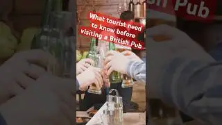 What tourist need to know before visiting a British Pub in London.