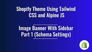 27. Shopify Theme Development  - Image Banner With Sidebar (Part 1 schema settings)