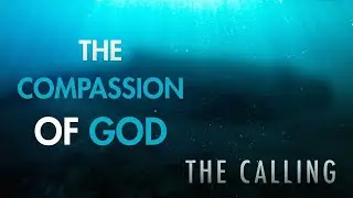 The Compassion of God The Calling | The Compassion Of God | Jonah 4 | Jesse Bradley