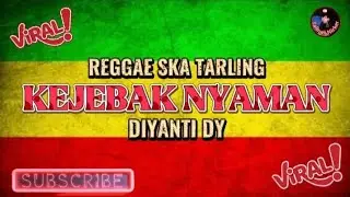 REGGAE SKA TARLING || KEJEBAK NYAMAN~DIYANTI DY❗Reggae SKA Tarling Version~Viral Cocok buat Santai‼️