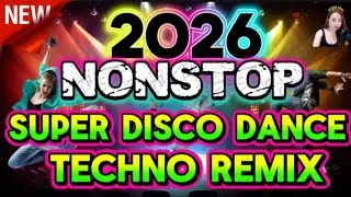2026 NONSTOP Super Disco Dance 💃🔥 | Ultimate Techno Remix Party Mix