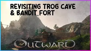 Revisiting Trog Cave & Bandit Fort