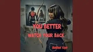You Better Watch Your Back