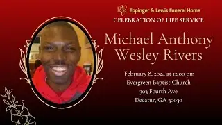 Celebrating The Life & Legacy of Mr. Michael Anthony Wesley Rivers