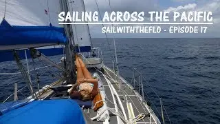 Sailing Across the Pacific -  A month at sea &ndash; Sailing the Pacific Episode 17