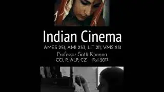 Indian Cinema - AMES 251, AMI 253, LIT 211, VMS 231 (Fall 2017)