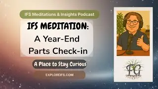 🌿IFS MEDITATION: A Year-End Parts Check-In