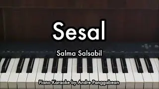 Sesal - Salma Salsabil | Piano Karaoke by Andre Panggabean