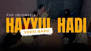 HAYYUL HADI NEW VERSION | PSG INDONESIA