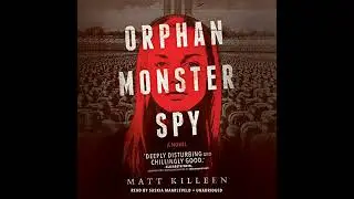 Orphan Monster Spy by Matt Killeen | Full Audiobook