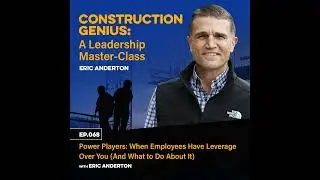 68 - Power Players: When Employees Have Leverage Over You (And What to Do About It)