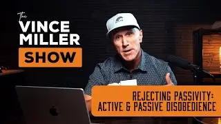 Rejecting Passivity: Active & Passive Disobedience