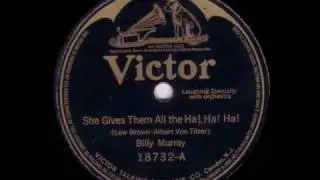 She gives them all the ha! ha! ha! - Billy Murray (1920)