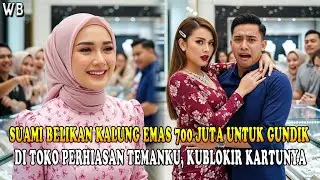 SUAMI BELIKAN KALUNG 700 JUTA UNTUK GUNDIKNYA DI TOKO TEMANKU! KUBLOKIR KARTUNYA DI DEPAN UMUM❗❗