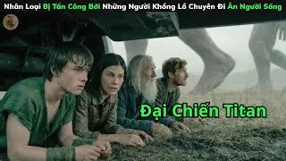 [Review Phim] Nhân Loại Bị Tấn Công Bởi Những Người Khổng Lồ Chuyên Đi Ăn Người Sống