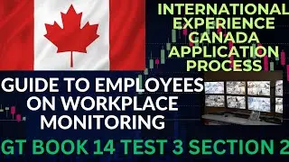 GT BOOK 14 TEST 3 SECTION 2 | CANADA APPLICATION PROCESS | GUIDE TO EMPLOYEE ON WORKPLACE MONITORING