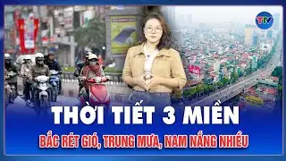 DỰ BÁO THỜI TIẾT ĐÊM NAY VÀ NGÀY MAI: Không khí lạnh tràn xuống: Bắc Bộ rét rõ, Trung Bộ mưa trở lại