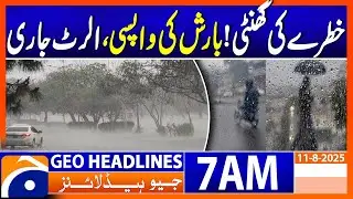 Heavy Rain Expected! | Geo News 7 AM Headlines | 11 August 2025