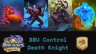 BBU Control Death Knight, New And Fun Deck! (Hearthstone Standard)