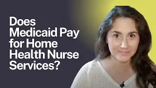 Does Medicaid Pay for Home Health Nurse Services?