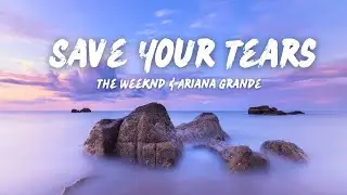 The Weeknd & Ariana Grande - Save Your Tears, Charlie Puth - How Long ( Lyrics )