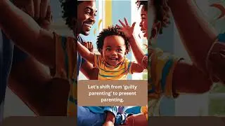 Guilty Parenting: Why Presence Matters More Than Presents