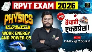 RPVT Exam 2026 | Physics | Work Energy And Power - 05 #40 | Utkarsh Agriculture Classes | Vivek Sir