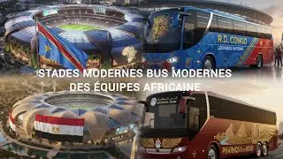 STADES MODERNES BUS MODERNES DES &Eacute;QUIPES AFRICAINES 🇨🇩🇸🇳🇨🇲🇪🇬